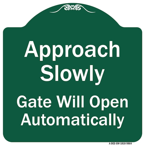 Approach Slowly Gate Will Open Automatically Heavy-Gauge Aluminum Sign, 18" x 18", GW-1818-9864